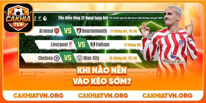 Khi Nào Nên Vào Kèo Sớm?